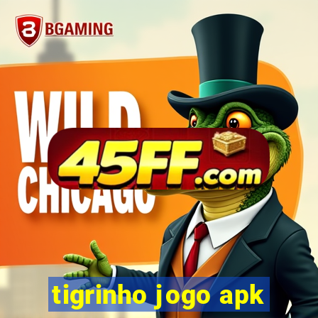 tigrinho jogo apk